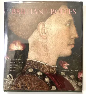 Brilliant Bodies: Fashioning Courtly Men in Renaissance Italy