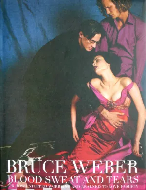 Bruce Weber Blood Sweat Tears