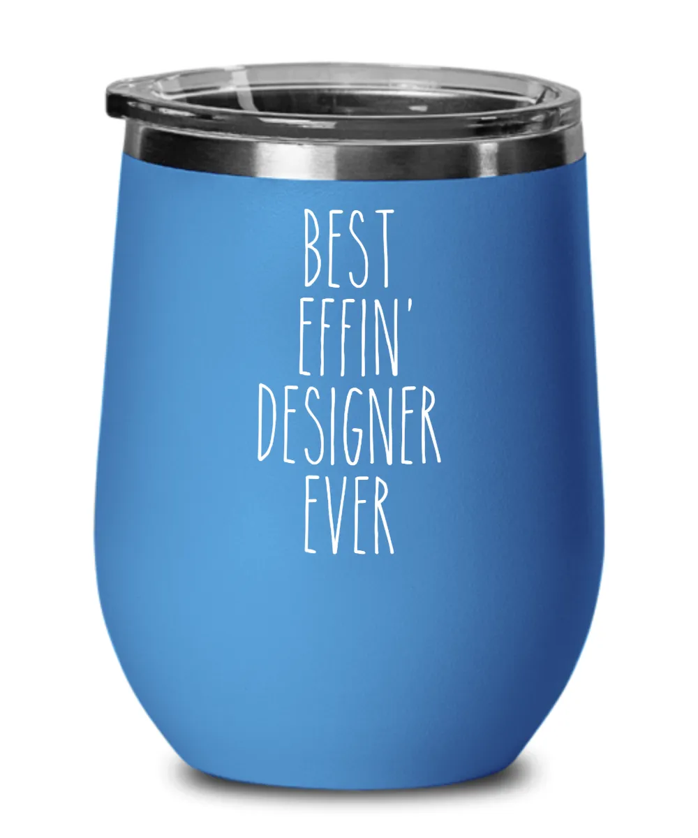Gift For Designer Best Effin' Designer Ever Insulated Wine Tumbler 12oz Travel Cup Funny Coworker Gifts