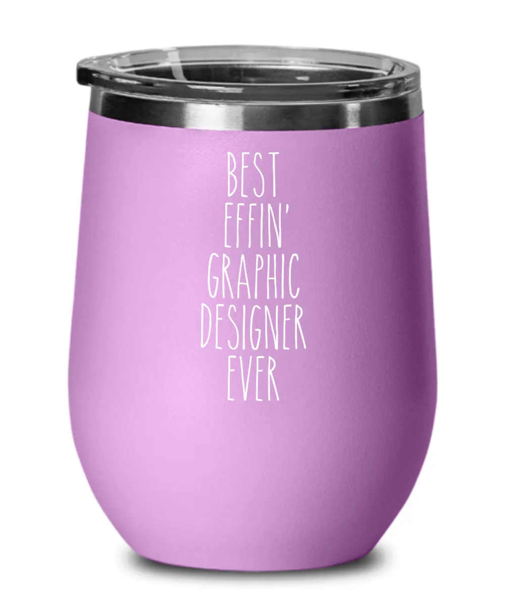 Gift For Graphic Designer Best Effin' Graphic Designer Ever Insulated Wine Tumbler 12oz Travel Cup Funny Coworker Gifts