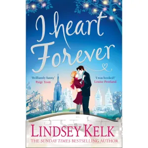 I Heart Forever: brilliantly funny feel-good romance (I Heart Series, Book 7) by Lindsey Kelk