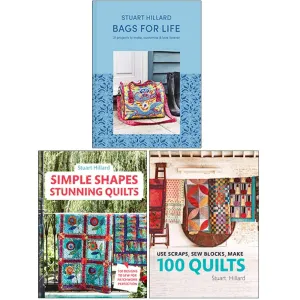 Stuart Hillard 3 Books Collection Set (Bags for Life, Simple Shapes Stunning Quilts, Use Scrapsn Sew Blocks Make 100 Quilts)