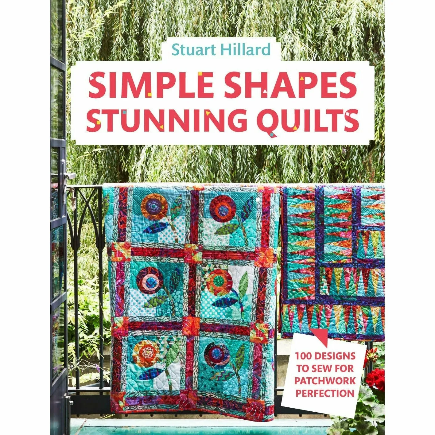 Stuart Hillard 3 Books Collection Set (Bags for Life, Simple Shapes Stunning Quilts, Use Scrapsn Sew Blocks Make 100 Quilts)